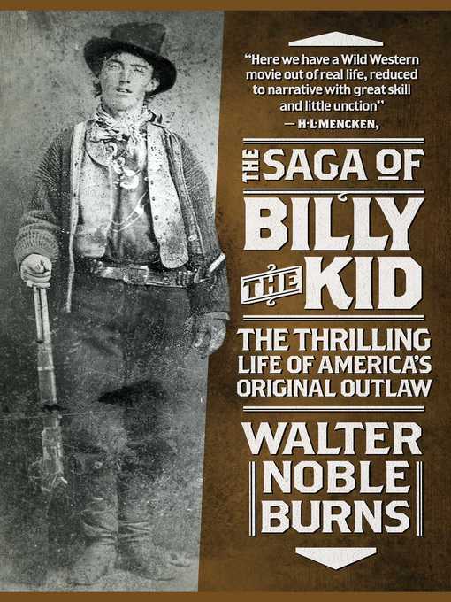 Cover image for The Saga of Billy the Kid: the Thrilling Life of America's Original Outlaw